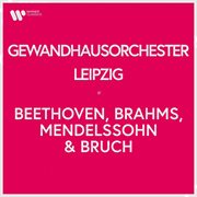 Gewandhausorchester leipzig - beethoven, brahms, mendelssohn & bruch cover image