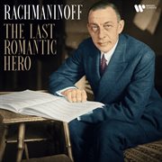 Rachmaninov: the last romantic hero cover image