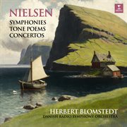 Nielsen: symphonies, tone poems & concertos : Symphonies, Tone Poems & Concertos cover image