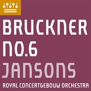 Bruckner : Symphony No. 6 cover image
