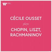 Cécile Ousset Plays Chopin, Liszt, Rachmaninov cover image