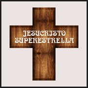 Jesucristo Superestrella cover image