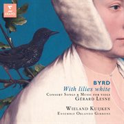 With Lilies White. Byrd's Consort Songs & Music for Viols cover image