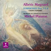 Magnard: Chant funèbre, Symphonies Nos. 1 & 4 : Chant funèbre, Symphonies Nos. 1 & 4 cover image