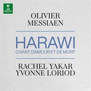 Messiaen: Harawi, chant d'amour et de mort : Harawi, chant d'amour et de mort cover image