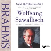 Brahms: Tragic Overture, Academic Festival Overture & Symphonies Nos. 2 & 3 : Tragic Overture, Academic Festival Overture & Symphonies Nos. 2 & 3 cover image