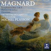 Magnard: Symphonies Nos. 2 & 3, Hymne à la justice & Ouverture : Symphonies Nos. 2 & 3, Hymne à la justice & Ouverture cover image
