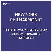 New York Philharmonic - Tchaikovsky, Stravinsky, Rimsky-Korsakov, Prokofiev : Tchaikovsky, Stravinsky, Rimsky Korsakov, Prokofiev cover image