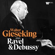 Walter Gieseking Plays Ravel & Debussy cover image