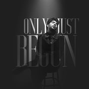 ONLY JUST BEGUN cover image