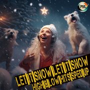 Let It Snow, Let It Snow (Sped Up) cover image