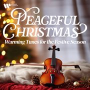 Peaceful Christmas : Warming Tunes for the Festive Season cover image