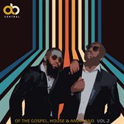 OF THE GOSPEL, HOUSE & AMAPIANO, Vol. 2 cover image