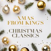 Xmas from King's : Christmas Classics cover image