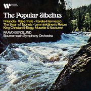 The Popular Sibelius : Finlandia, Valse triste, Karelia, The Swan of Tuonela, Lemminkäinen's Retur cover image