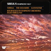 Sibelius : Symphony No. 7, Tapiola, The Oceanides & Luonnotar cover image