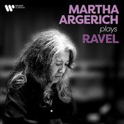 Martha Argerich Plays Ravel cover image