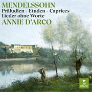 Mendelssohn : Präludien, Etuden, Caprices & Lieder ohne Worte cover image