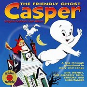 Casper the friendly ghost: [original cartoon cast album] cover image