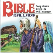 Bible ballads: song stories from the old testament cover image