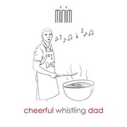 Cheerful Whistling Dad cover image
