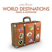 World Destinations - Travel And Adventure cover image