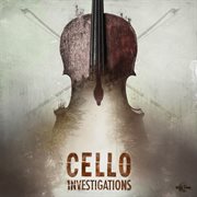 Cello Investigations cover image