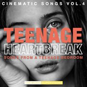 Teenage Heartbreak (Cinematic Songs Vol. 4) cover image