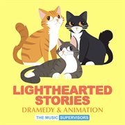 Lighthearted Stories (Dramedy & Animation) cover image