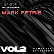 Composer Spotlight, Vol 2: Mark Petrie : Mark Petrie cover image
