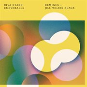 Curveballs (Remixes) : remixes ; Jill wears black cover image