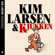 Kim larsen & kjukken [remastered] cover image