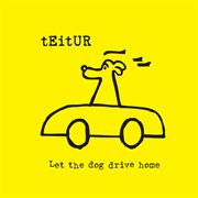 Let the dog drive home cover image