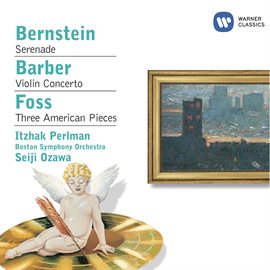 Link to Bernstein: Serenade - Barber: Violin Concerto - Foss: Three American Pieces performed by Itzhak Perlman in Hoopla