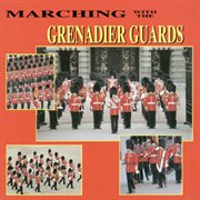 Marching with the grenadier guards cover image