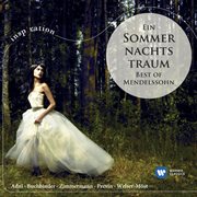 Ein sommernachtstraum: best of mendelssohn : best of Mendelssohn cover image