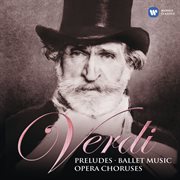 Verdi: preludes, ballet music & opera choruses cover image