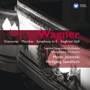 Wagner: Overtures - Marches - Symphony In E - Siegfried Idyll cover image