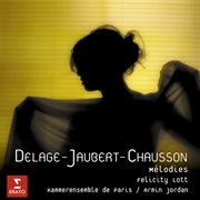 Delage/jaubert/chausson: melodies cover image