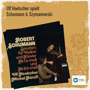 Ulf hoelscher spielt schumann & szymanowski cover image