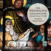 Schütz & Praetorius: Die Weihnachtsgeschichte cover image