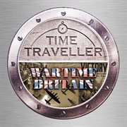 Time traveller: wartime britain cover image
