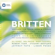 Benjamin britten: song cycles, sinfonia da requiem, four sea interludes cover image
