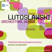 Lutoslawski: orchestral works cover image