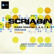 Scriabin: preludes; piano sonata nos. 2, 4, 5, 7, 10; etudes etc cover image