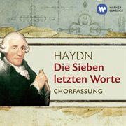 Haydn: Die Sieben Letzten Worte (Chorfassung) cover image