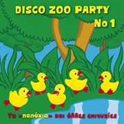 Disco zoo party no1 ta papakia kai alles epityhies cover image