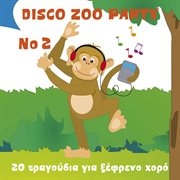 Disco zoo party no2 20 tragoudia gia xefreno horo cover image