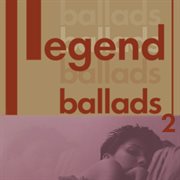 Legend ballads 2 cover image