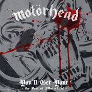 You'll get yours - the best of motörhead cover image
